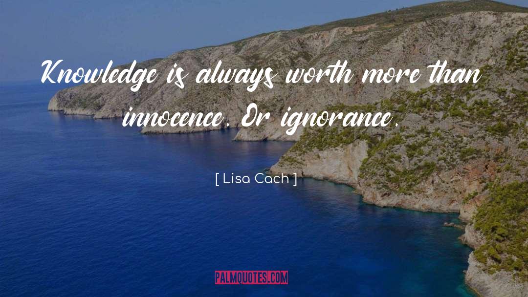 Ignorance Is Bliss quotes by Lisa Cach