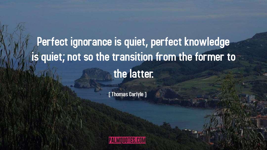 Ignorance Is Not Bliss quotes by Thomas Carlyle