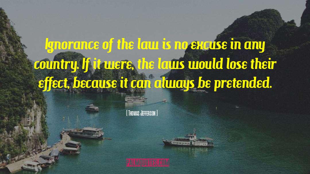 Ignorance Of The Law quotes by Thomas Jefferson