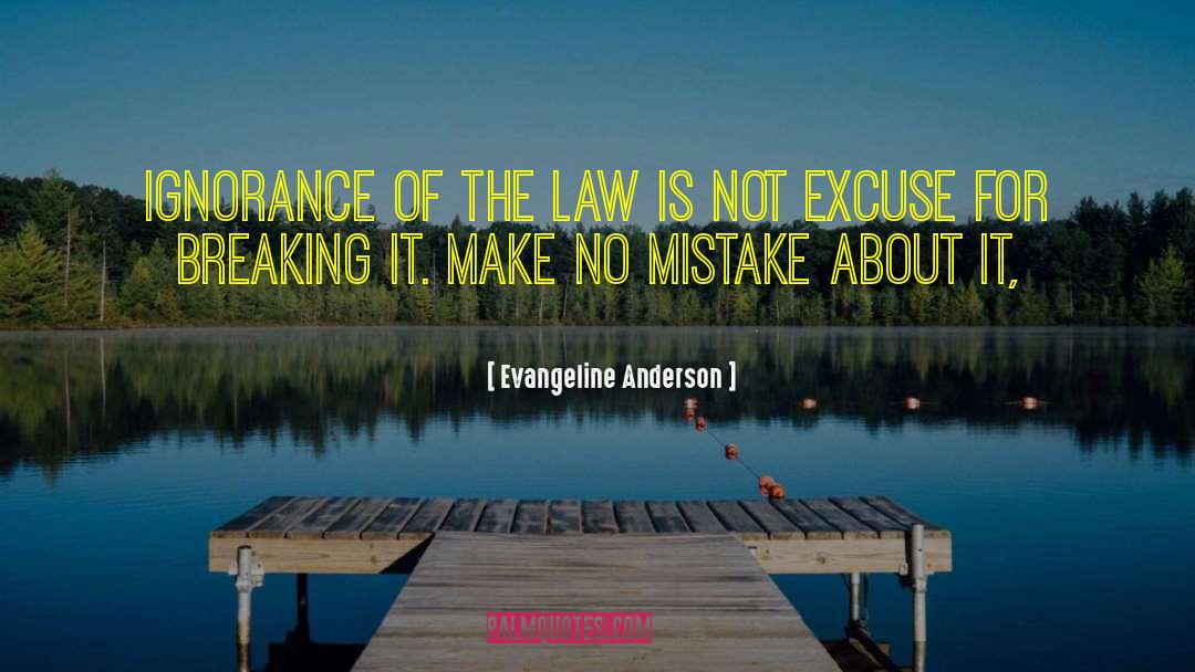 Ignorance Of The Law quotes by Evangeline Anderson