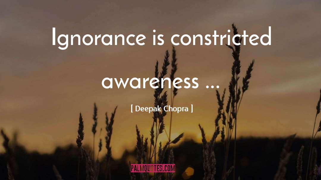 Ignorance quotes by Deepak Chopra