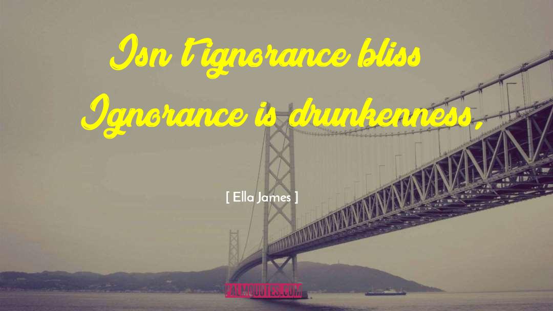 Ignorant Bliss quotes by Ella James