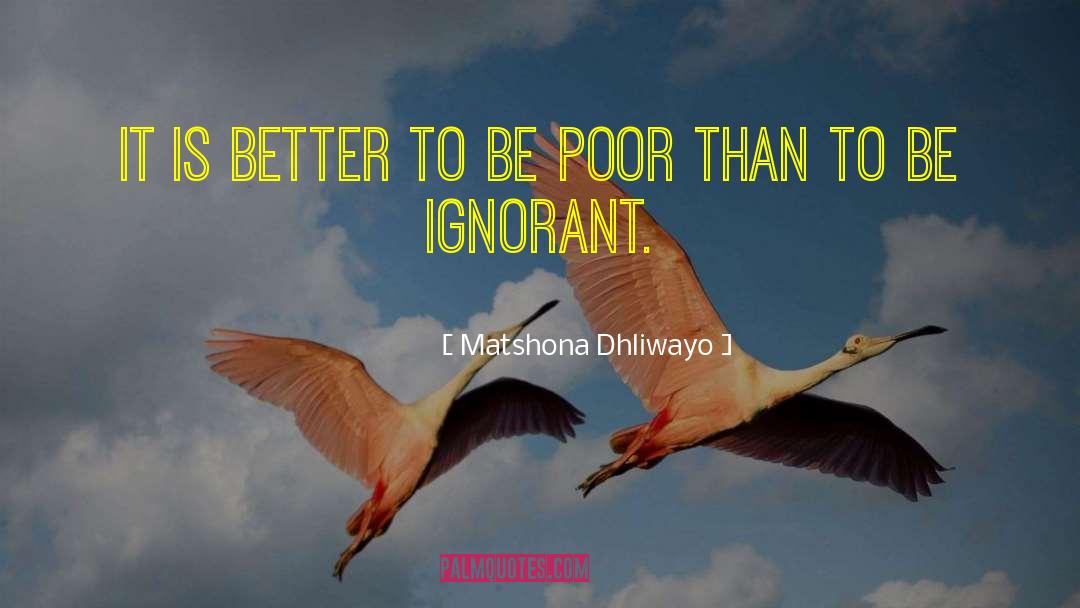 Ignorant Bliss quotes by Matshona Dhliwayo