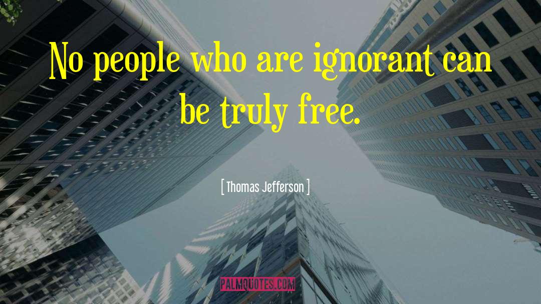 Ignorant Bliss quotes by Thomas Jefferson