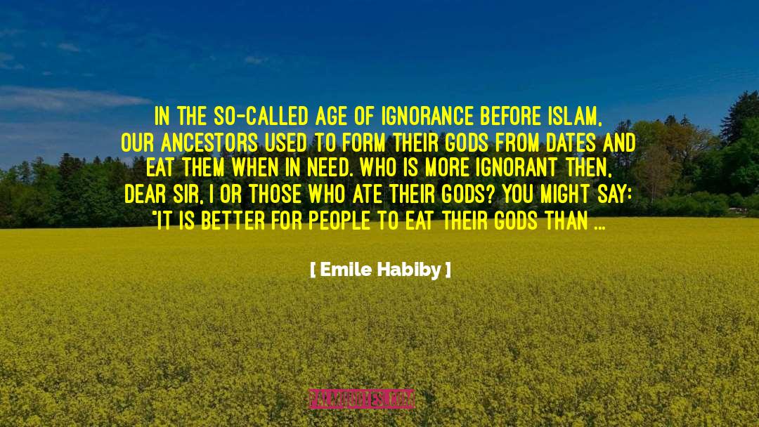 Ignorant Masses quotes by Emile Habiby