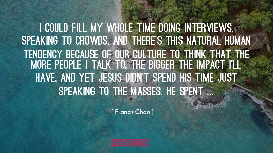 Ignorant Masses quotes by Francis Chan