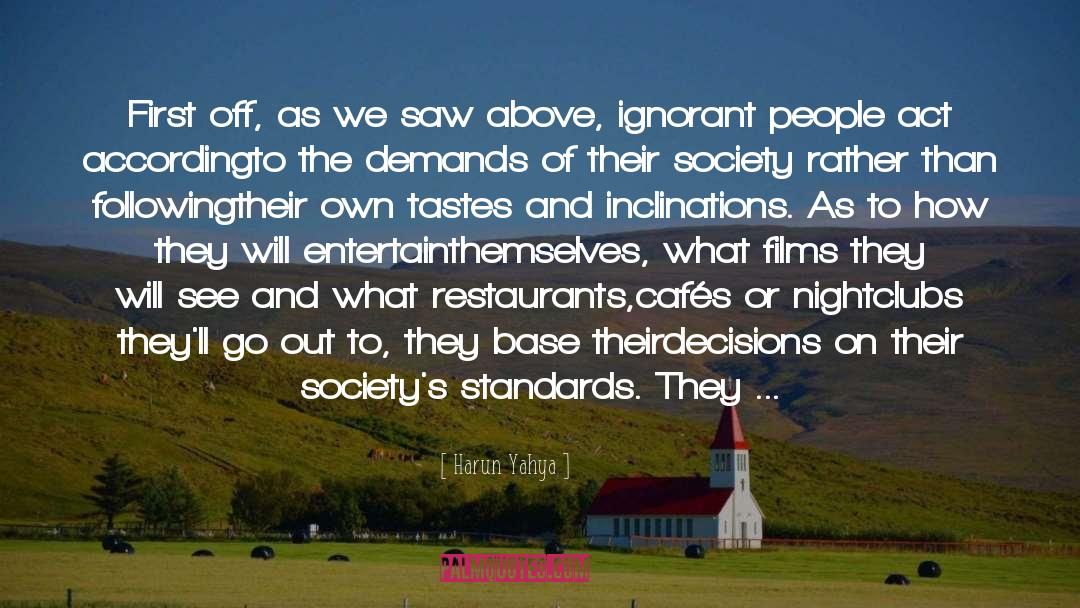 Ignorant People quotes by Harun Yahya