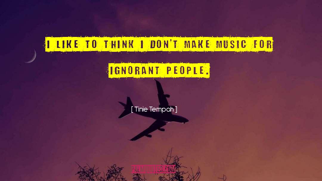 Ignorant People quotes by Tinie Tempah