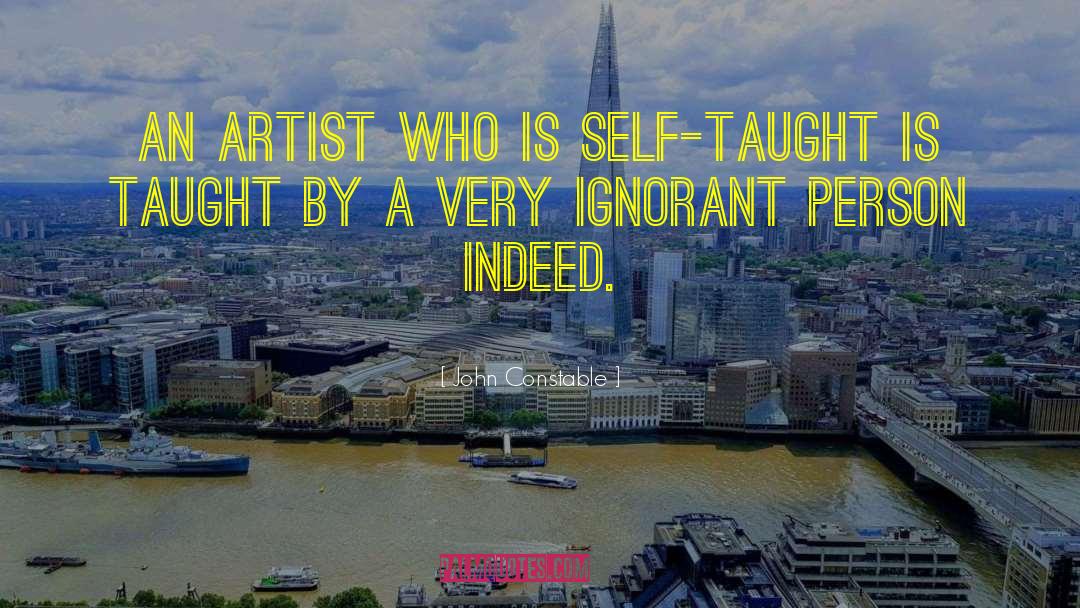 Ignorant Person quotes by John Constable