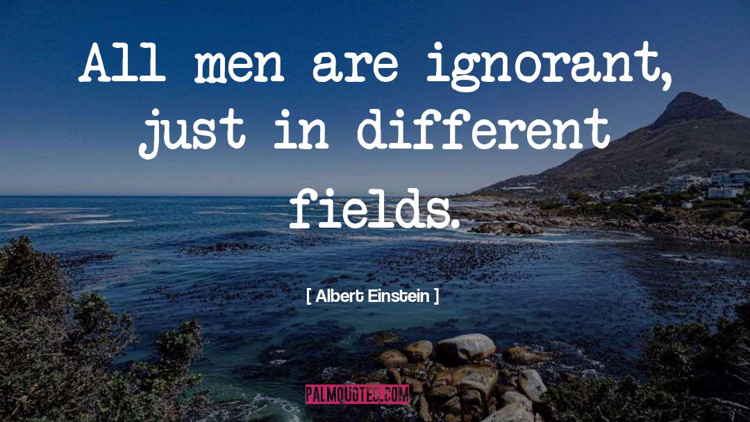 Ignorant quotes by Albert Einstein