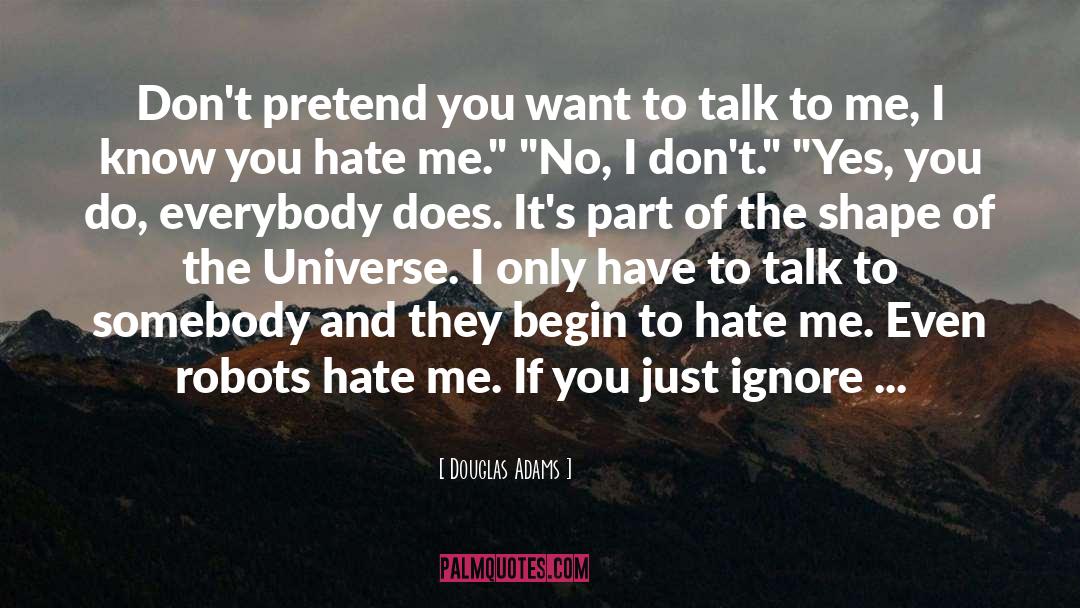 Ignore Me quotes by Douglas Adams