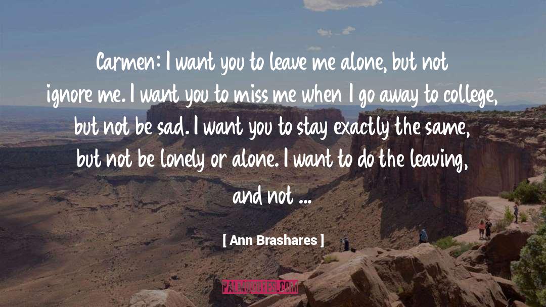 Ignore Me quotes by Ann Brashares