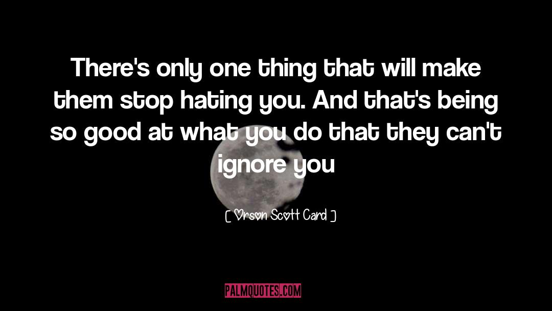 Ignore Me quotes by Orson Scott Card