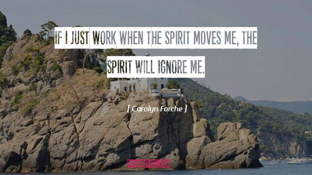 Ignore Me quotes by Carolyn Forche