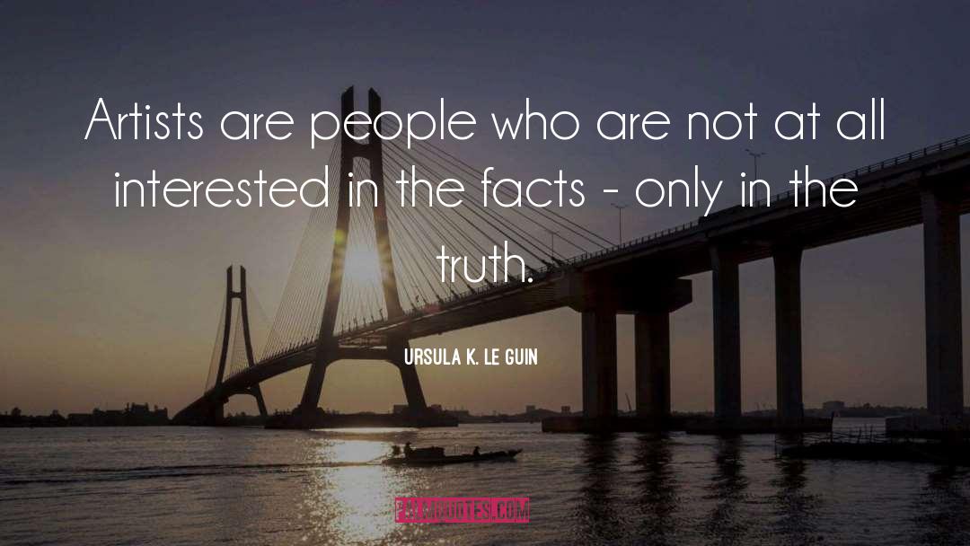 Ignoring Facts quotes by Ursula K. Le Guin