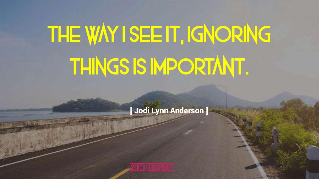 Ignoring Gf quotes by Jodi Lynn Anderson