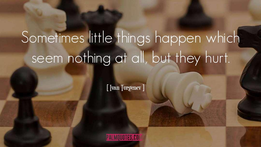 Ignoring Little Things quotes by Ivan Turgenev