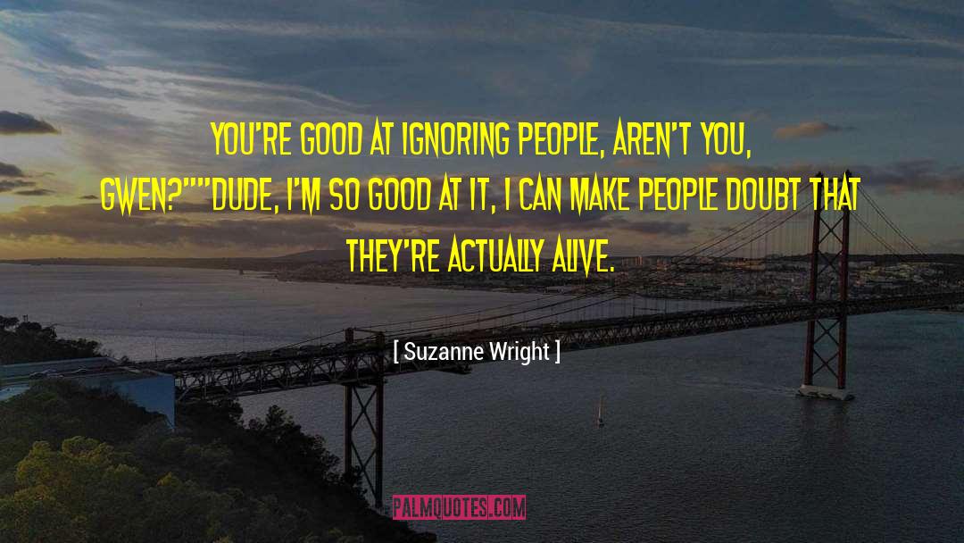 Ignoring People quotes by Suzanne Wright