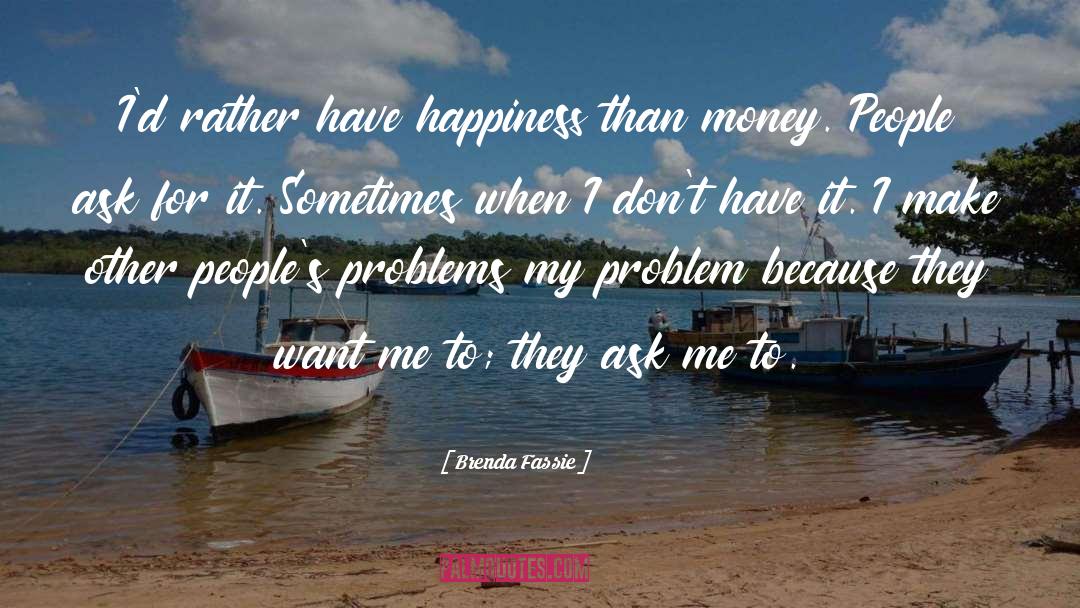 Ignoring Problems quotes by Brenda Fassie