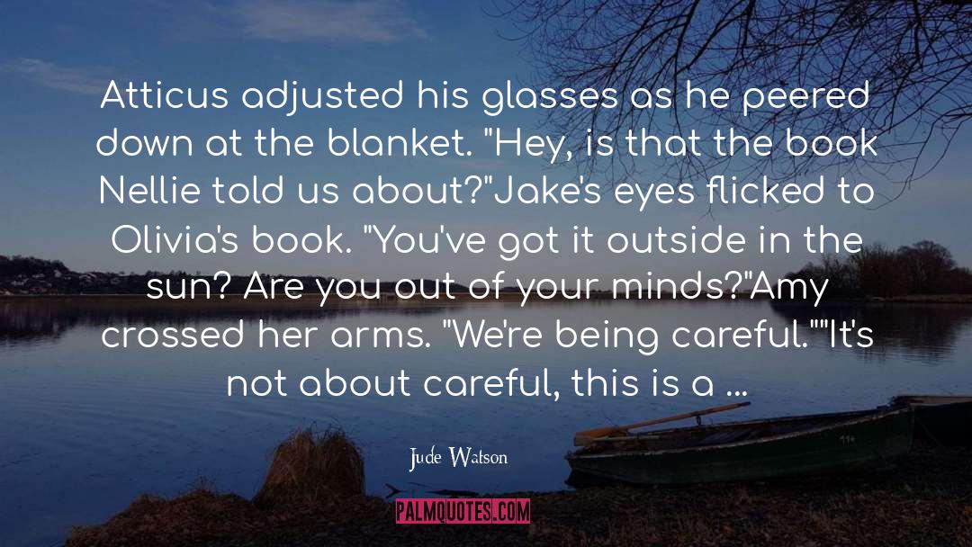 Ignoring Those Who Adore Us quotes by Jude Watson