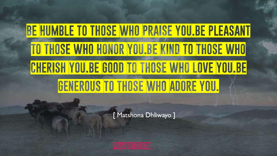 Ignoring Those Who Adore Us quotes by Matshona Dhliwayo