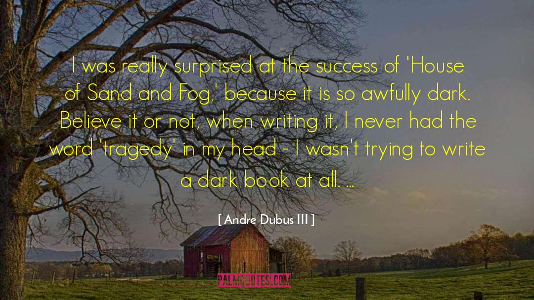 Iii quotes by Andre Dubus III