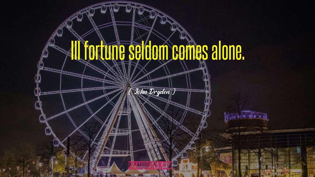 Ill Fortune quotes by John Dryden