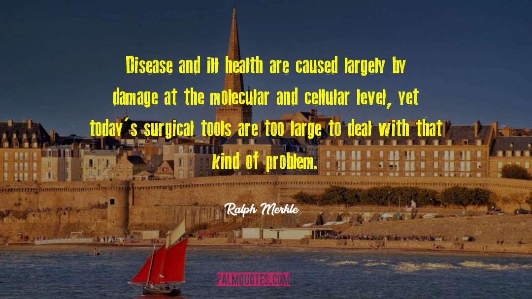 Ill Health quotes by Ralph Merkle
