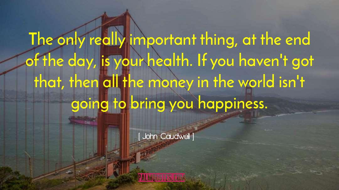 Ill Health quotes by John Caudwell