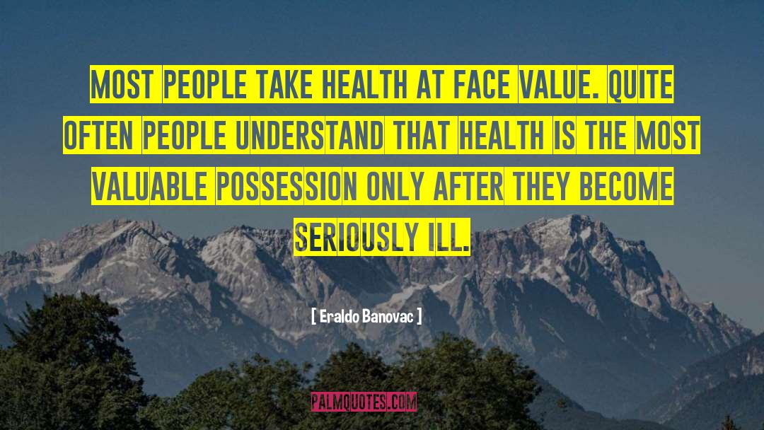 Ill Health quotes by Eraldo Banovac