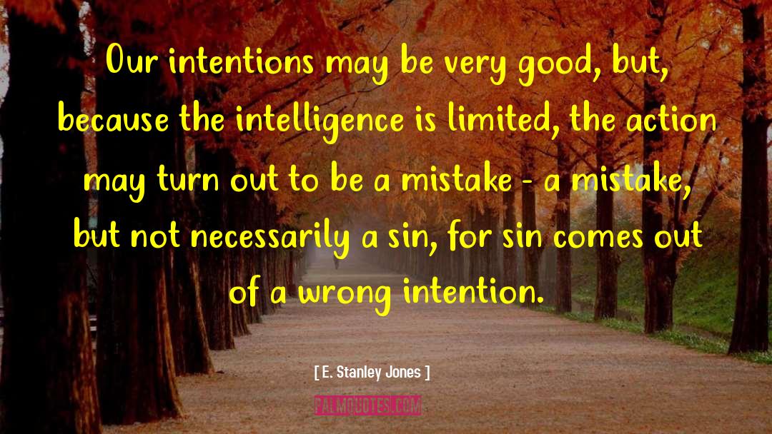 Ill Intentions quotes by E. Stanley Jones