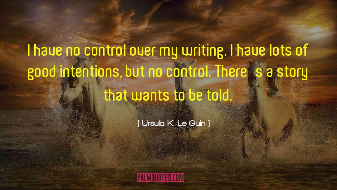Ill Intentions quotes by Ursula K. Le Guin
