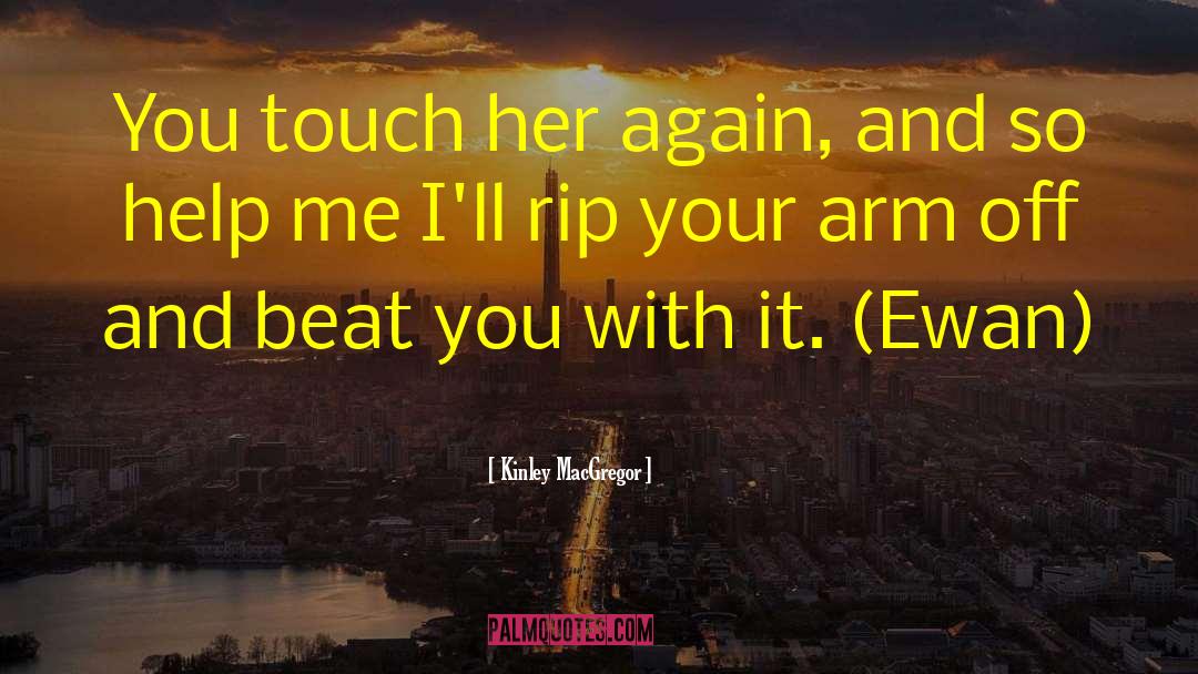Ill Rip Your Throat Out quotes by Kinley MacGregor