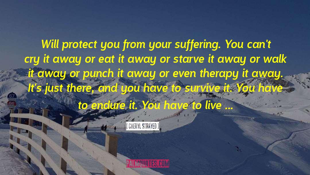 Ill Stay Away From You quotes by Cheryl Strayed