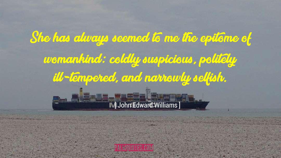 Ill Tempered quotes by John Edward Williams