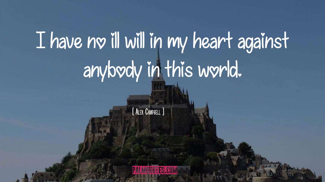 Ill Will quotes by Alex Campbell