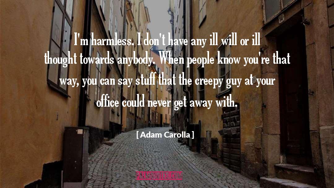 Ill Will quotes by Adam Carolla