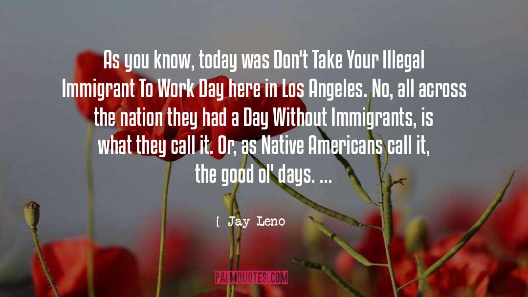 Illegal Activities quotes by Jay Leno