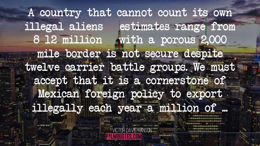 Illegal Aliens quotes by Victor Davis Hanson