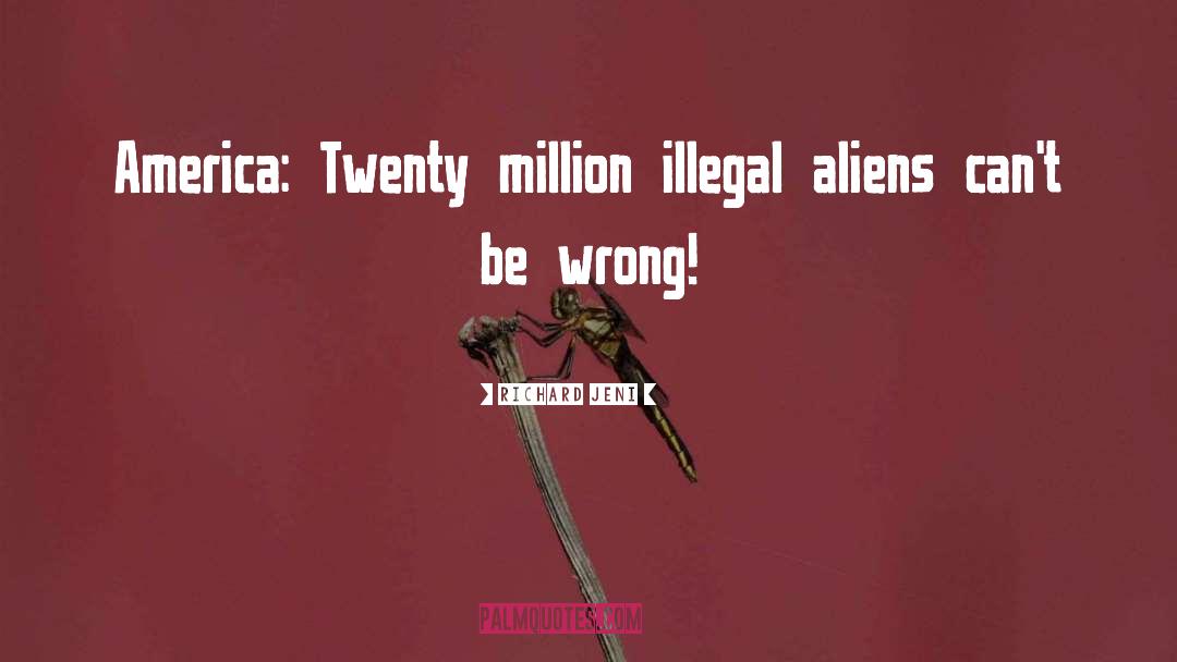 Illegal Aliens quotes by Richard Jeni