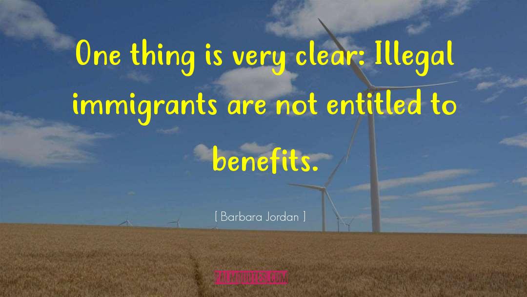 Illegal Immigrants quotes by Barbara Jordan