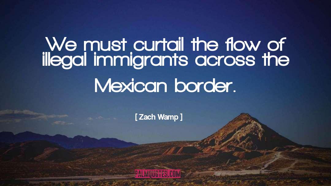 Illegal Immigrants quotes by Zach Wamp