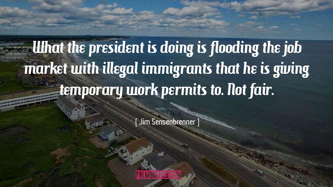 Illegal Immigrants quotes by Jim Sensenbrenner