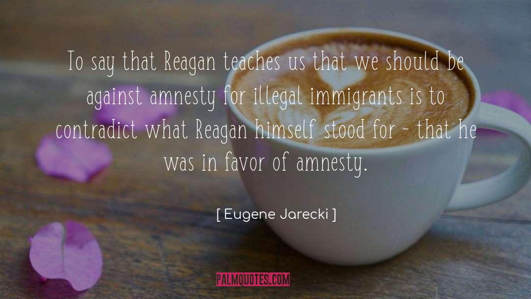 Illegal Immigrants quotes by Eugene Jarecki