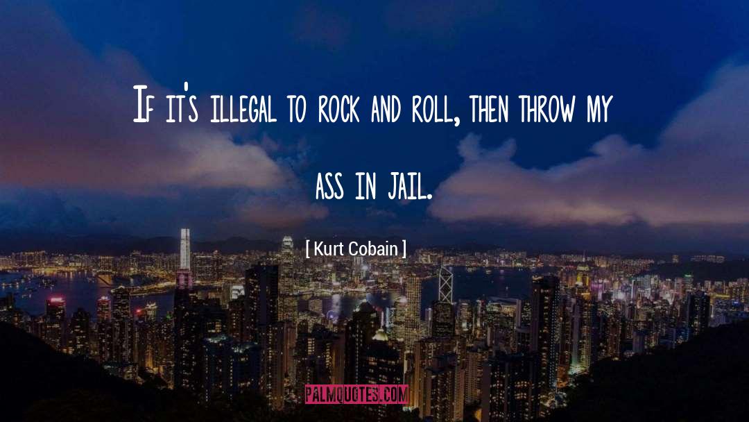 Illegal Immigrants quotes by Kurt Cobain