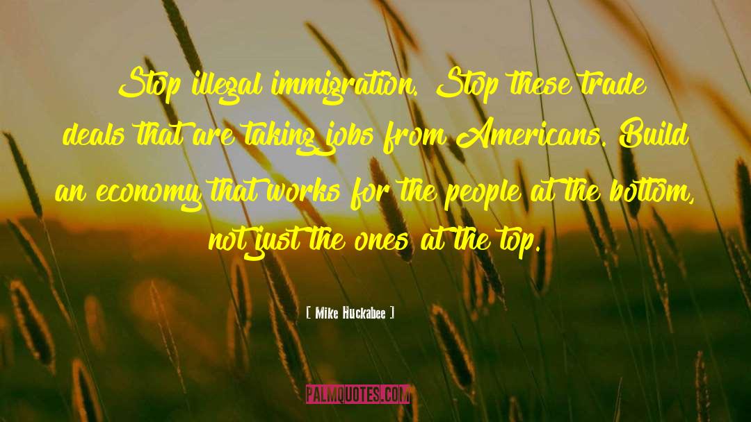 Illegal Immigration quotes by Mike Huckabee