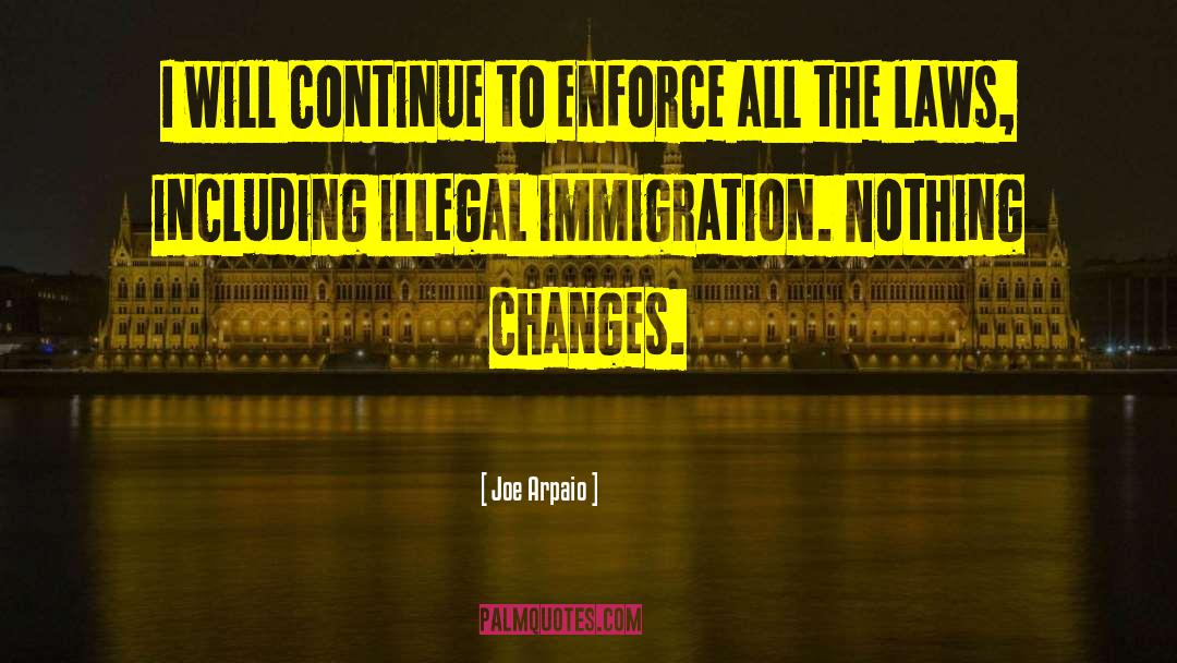 Illegal Immigration quotes by Joe Arpaio