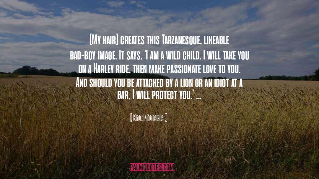 Illegitimate Child quotes by Bret Michaels