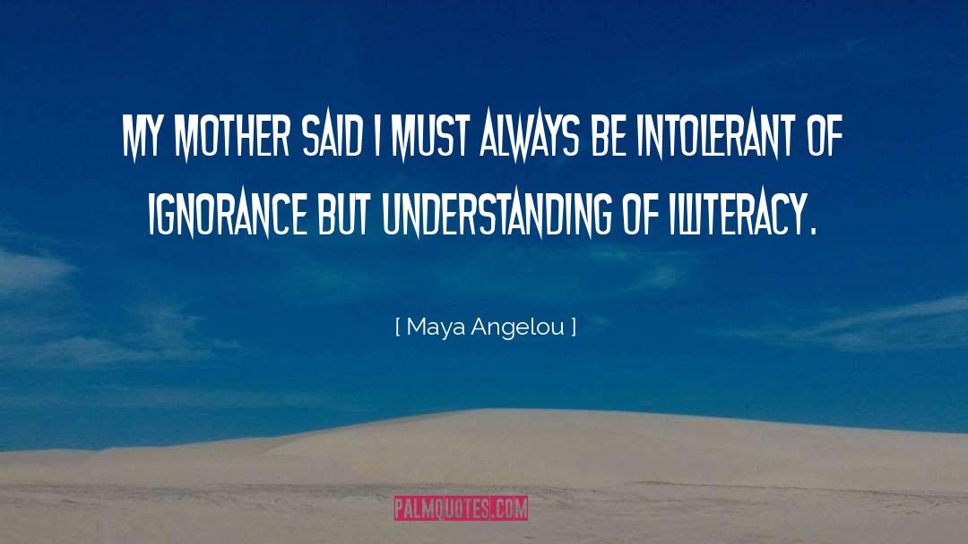 Illiteracy quotes by Maya Angelou