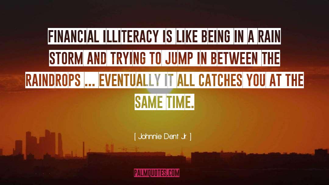 Illiteracy quotes by Johnnie Dent Jr.